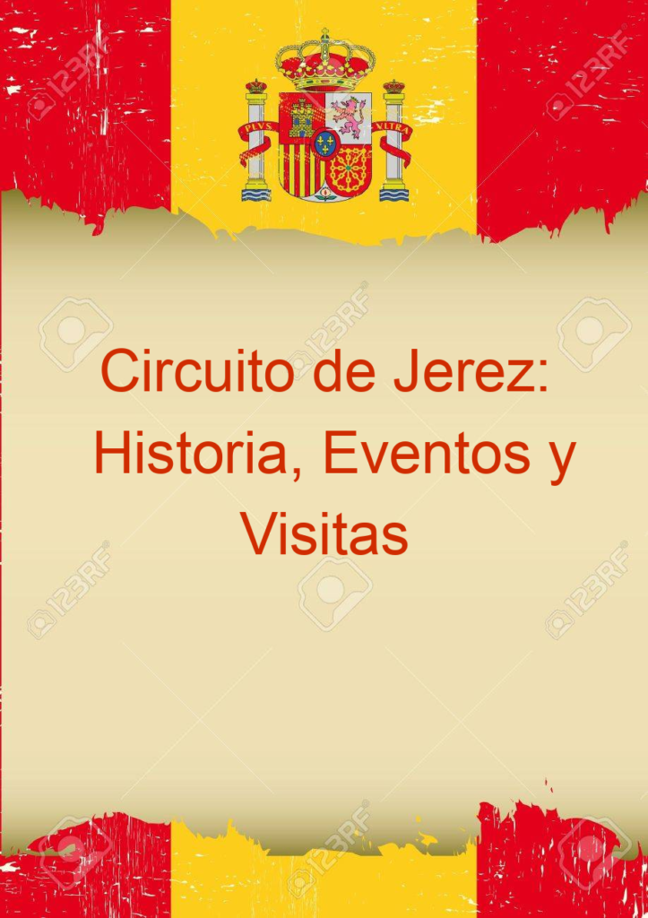 Circuito de Jerez: Historia, Eventos y Visitas Guiadas
