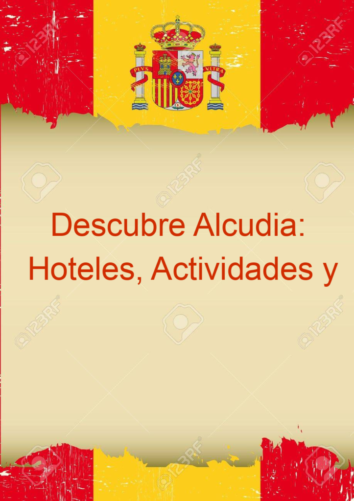 Descubre Alcudia: Hoteles, Actividades y Gastronomía Únicas