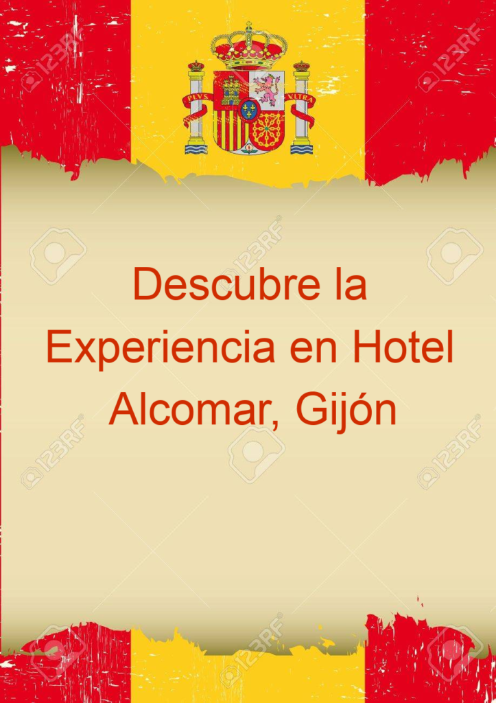 Descubre la Experiencia en Hotel Alcomar, Gijón