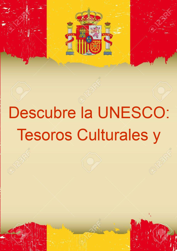 Descubre la UNESCO: Tesoros Culturales y Experiencias Únicas