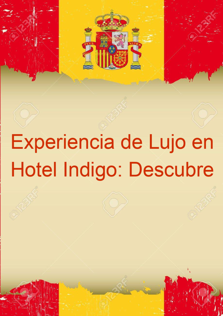 Experiencia de Lujo en Hotel Indigo: Descubre Madrid y Düsseldorf