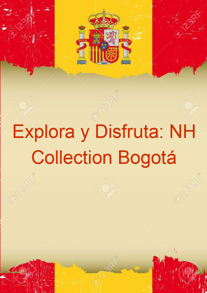 Explora y Disfruta: NH Collection Bogotá Teleport Royal