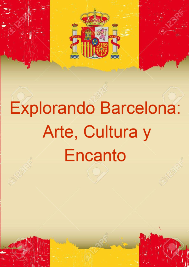 Explorando Barcelona: Arte, Cultura y Encanto Español