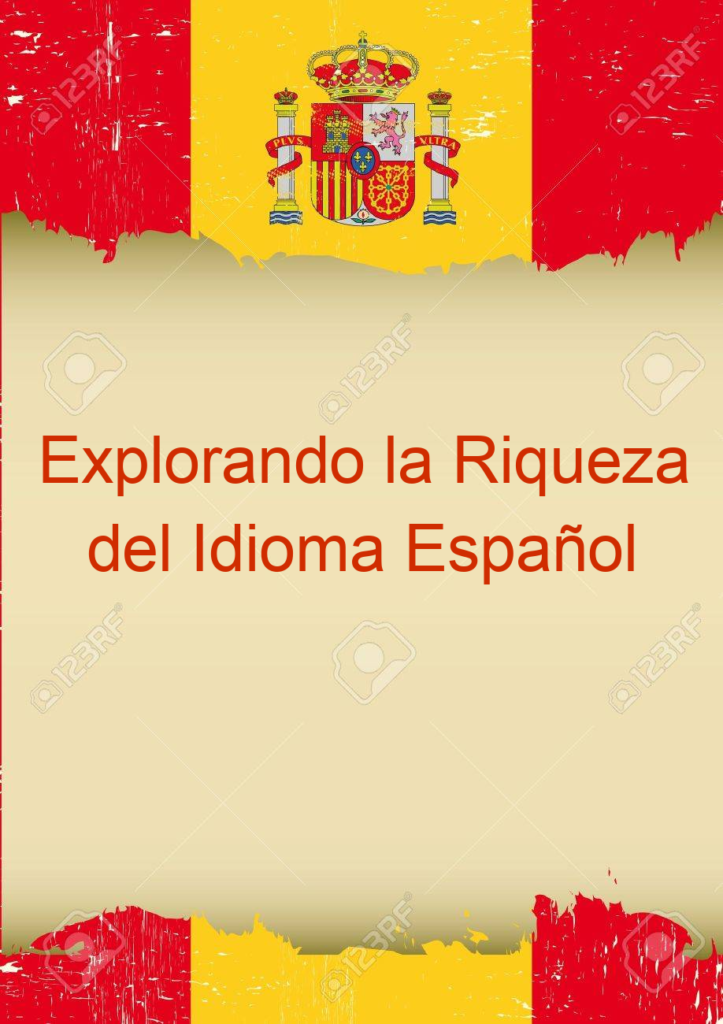 Explorando la Riqueza del Idioma Español