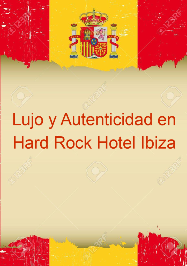 Lujo y Autenticidad en Hard Rock Hotel Ibiza