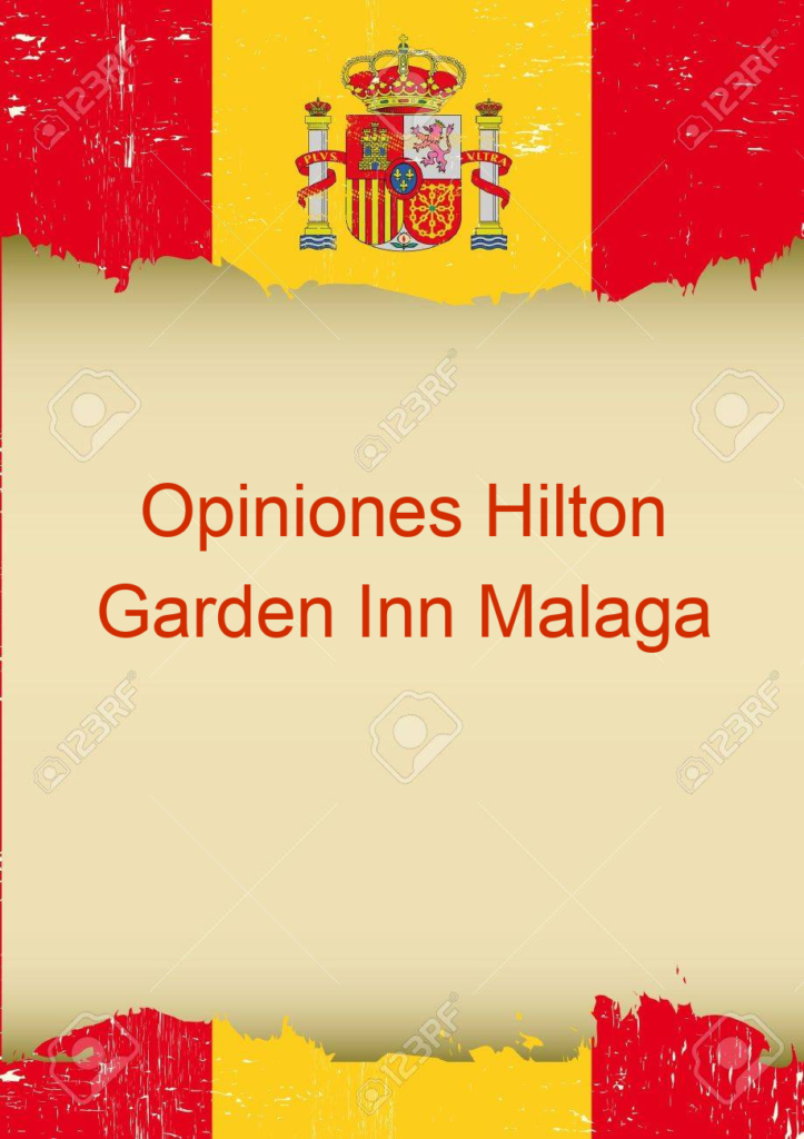Opiniones Hilton Garden Inn Malaga