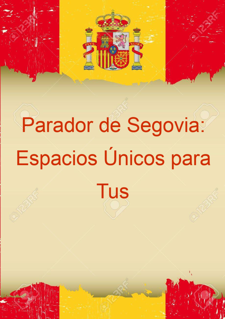Parador de Segovia: Espacios Únicos para Tus Eventos Empresariales