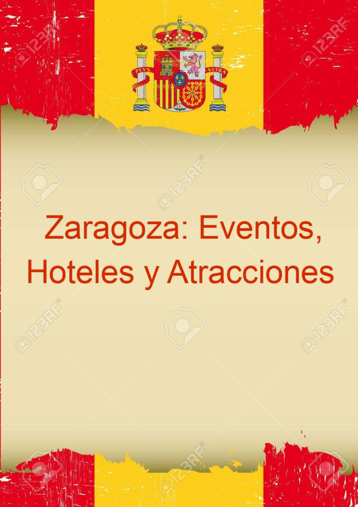 Zaragoza: Eventos, Hoteles y Atracciones